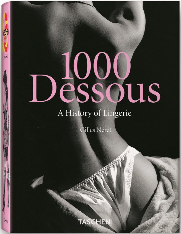 1000 Dessous – A History of Lingerie Taschen Books